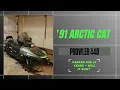 Will It Run 1991 Arctic Cat Prowler 440 Snowmobile Revival After 4 Years of Storage
