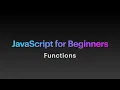 JavaScript For Beginners Part 5 - Functions