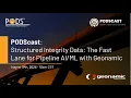 PODScast Structured Integrity Data The Fast Lane for Pipeline with Geonamic