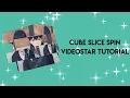 Cube slice spin STAR TUTORIAL