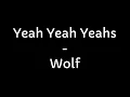 Yeah Yeah Yeahs - Wolf (Lyrics)