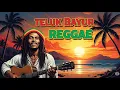 Lagu Teluk Bayur Reggae Version 🎶 | Cover Santai \u0026 Nostalgia Tembang Kenangan