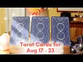 Tarot Reading for Aug 17 - 23
