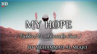 my hope allah rabba hu afwaka inni nasheed by muhammad al muqit my hope english translation
