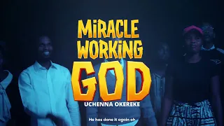 Uchenna Okereke - Miracle working God (Live)
