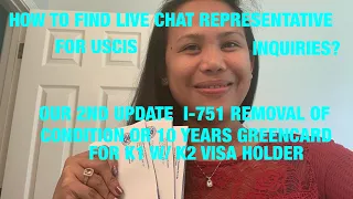 HOW TO FIND LIVE CHAT REPRESENTATIVE FOR USCIS INQUIRIES OUR 2ND I-751 REMOVAL OF CONDITION UPDATE