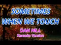 Download Lagu SOMETIMES WHEN WE TOUCH  - DAN HILL - KARAOKE / VIDEOKE VERSION