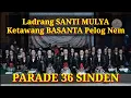 Download Lagu 36 SINDEN, Ladrang SANTI MULYA - Ketawang BASANTA Pelog Nem
