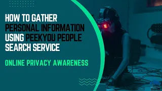 How to Gather Personal Information Using PeeKYou People Search Service Online Privacy Awareness