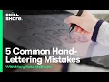 5 Common Calligraphy and Lettering Mistakes