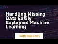 handling missing data easily explained machine learning