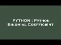 PYTHON Python Binomial Coefficient