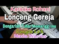 Lagu LONCENG GEREJA || KARAOKE NADA WANITA || DENGARLAH TUHAN MEMANGGILMU || LAGU KATOLIK VIRAL
