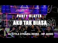 Download Lagu DJ party blayer AKU TAK BIASA x OTNAIRA REMIX