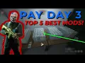 TOP 5 MODS IN PAYDAY 3 THE BEST MOD PAKS OUT THERE