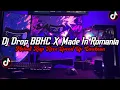Lagu DJ Drop BBHC X Made In Romania Full Bass || Melodi Kece Speed Up Enakeun Viral Tik Tok Terbaru 2025