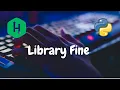 44 - Library Fine Implementation Hackerrank Solution Python