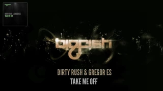 Download Dirty Rush \u0026 Gregor Es - Take Me Off MP3