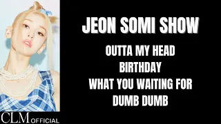 Download [SHOW] JEON SOMI - Outta My Head, BIRTHDAY, What You Waiting For, DUMB DUMB MP3