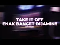 DJ TAKE IT OFF ENAKK BANGETT [DANI RMX]