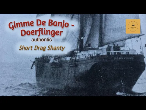 Gimme De Banjo (Doerflinger) - Short Drag Shanty