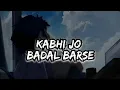 Lagu kabhi jo badal barse x let me down slowly mashup remix [slowed+reverb] lofi sad songs