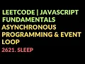 Leetcode Javascript Fundamentals Asynchronous Programming Event loop 2621 Sleep
