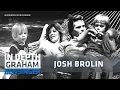 Josh Brolin on childhood Everyone feared my narcissistic mom