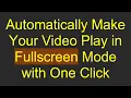 Automatically Make Your Play in Fullscreen Mode with One Click
