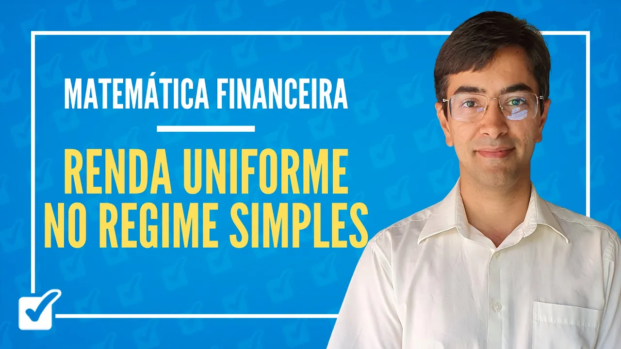 07.02.03. Aula de Renda uniforme no regime simples (Matemática Financeira)