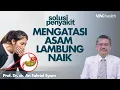 Download Lagu Cara Tepat Untuk Mengatasi Asam Lambung Naik | Kata Dokter #135