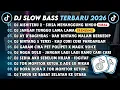 Lagu DJ SLOWBASS TERBARU 2026 || DJ AISHITERU 2 - SIKSA MENANGGUNG RINDU || DJ JANGAN TUNGGU LAMA LAMA