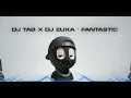 Lagu Dj Tab x Dj Zuxa - Fantastic (Moombah Remix) Club Mix 2025