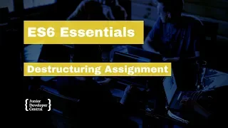 ES6 Essentials 11 Destructuring Assignment
