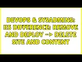 DevOps SysAdmins IIS difference Remove and Deploy - Delete Site and Content