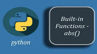 Python Built-in Functions abs abs