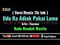 Lagu Remix Tiktok - UDA KA ADIAK PAKAI LAMO -Fauzana ( KARAOKE ) Nada Rendah Wanita