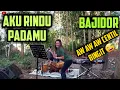AKU RINDU PADAMU || BAJIDOR || UNUY JEBRED || ENAK BANGET KALO DI JOGEDIN HHHEE || EDISI LATIHAN