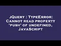 jQuery TypeError Cannot read property push of undefined JavaScript