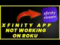 Xfinity App Not Working On ROKU How to Fix Xfinity Stream App Not Working On ROKU