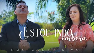 Estou indo embora/ clip oficial duo Canto & Voz