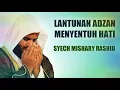 Download Lagu Mishary Rashid - Adzan menyentuh hati