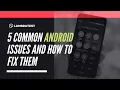 5 Common Android Issues And How To Fix Them Android Problems TestMu AI VLogs