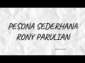 Download Lagu LIRIK LAGU PESONA SEDERHANA - RONY PARULIAN