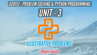 GE8151 ILLUSTRATIVE PROBLEMS BINARY SEARCH PROBLEM SOLVING PYTHON PROGRAMMING PSPP TAMIL UNIT3