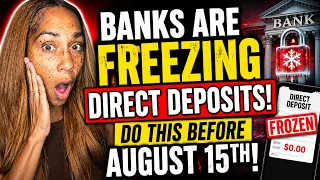 Banks Are FREEZING Direct Deposits Do This Before August 15th