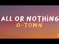 All or Nothing - O-Town (Lyrics)