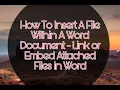 HOW TO INSERT A FILE WITHIN A WORD DOCUMENT EMBEDDED FILES IN WORD documents 017