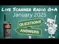 Live Scanner Radio Q A - January 2025