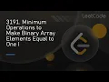 3191 Minimum Operations to Make Binary Array Elements Equal to One I Solving it UNCUT 19-03-25
